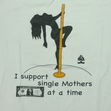 Load image into Gallery viewer, I Support Single Mothers One Dollar at a Time Stripper Tee

